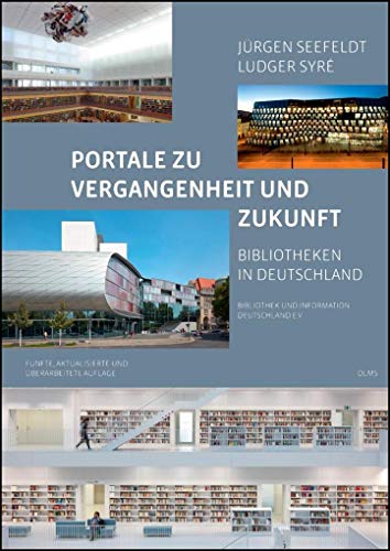 9783487155623: Portale zu Vergangenheit und Zukunft. Bibliotheken in Deutschland: Im Auftrag von Bibliothek und Information Deutschland e.V. (BID) herausgegeben. Mit einem Vorwort von Heinz-Jrgen Lorenzen.