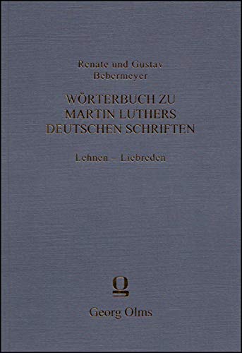 9783487156521: Worterbuch Zu Martin Luthers Deutschen Schriften: Lehnen - Liebreden