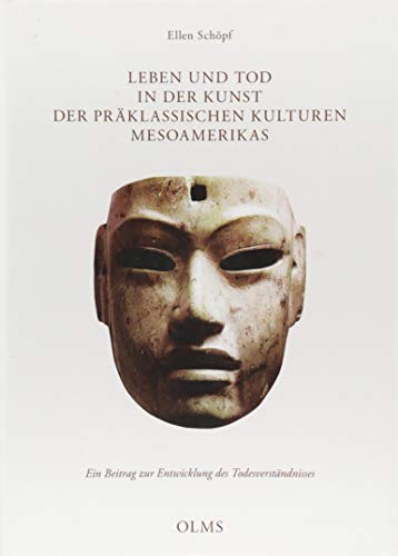 Stock image for Leben und Tod in der Kunst der prklassischen Indianerkulturen Mesoamerikas: Ein Beitrag zur Entwicklung des Todesverstndnisses. for sale by medimops