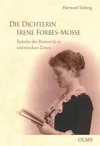 9783487161372: Die Dichterin Irene Forbes-Mosse: Enkelin der Romantik in strmischen Zeiten.