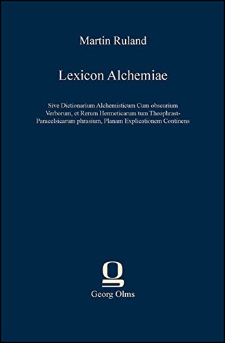 9783487302430: Lexicon Alchemiae: Sive Dictionarium Alchemisticum Cum obscurium Verborum, et Rerum Hermeticarum tum Theophrast-Paracelsicarum phrasium, Planam Explicationem Continens