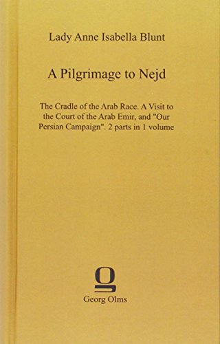 9783487302607: A Pilgrimage to Nejd: The Cradle of the Arab Race. A Visit to the Court of the Arab Emir, and "Our Persian Campaign". 2 parts in 1 volume