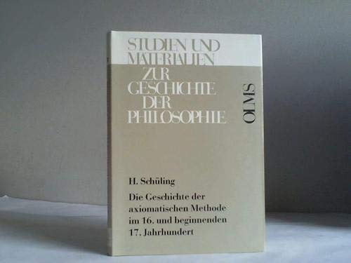 Stock image for Die Geschichte der axiomatischen Methode im 16. und beginnenden 17. Jahrhundert. (Wandlung der Wissenschaftsauffassung). for sale by Mller & Grff e.K.