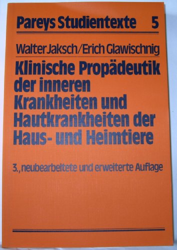 Klinische Propädeutik der inneren Krankheiten und Hautkrankheiten der Haus- und Heimtiere - Jaksch, Walter, Glawischnig, Erich