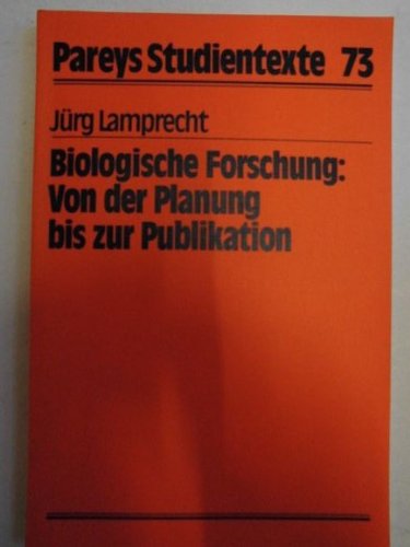 Biologische Forschung : Von der Planung zur Publikation