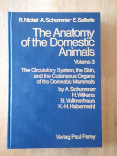 Circulatory System, the Skin and the Cutaneous Organs of Domestic Mammals (The Anatomy of the Domestic Animals) (9783489556183) by Schummer, A.