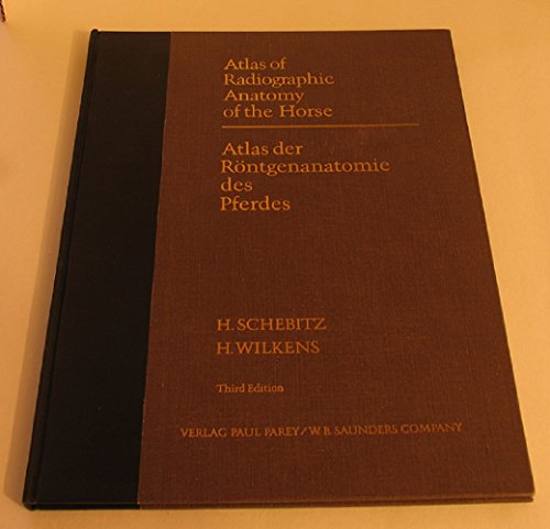 Atlas of Radiographic Anatomy of the Horse (9783489564164) by Schebitz, Horst; Wilkens, H.