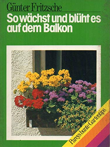 Imagen de archivo de So wchst und blht es auf dem Balkon a la venta por Schueling Buchkurier