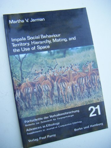 Stock image for Impala Social Behaviour: Territory, Hierarchy, Mating, and the Use of Space (FORTSCHRITTE DER VERHALTENSFORSCHUNG) for sale by ThriftBooks-Dallas