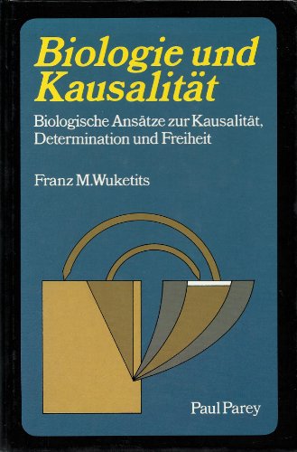 Biologie und KausalitaÌˆt: Biologische AnsaÌˆtze zur KausalitaÌˆt, Determination und Freiheit (German Edition) (9783489612346) by Wuketits, Franz M