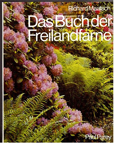 9783489614227: Das Buch der Freilandfarne. Gestalt und Lebensraum, Verwendung, Begleitpflanzen und Kultur.