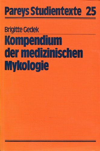 Kompendium der medizinischen Mykologie (= Pareys Studientexte 25)