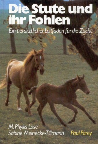 Stock image for Die Stute und ihr Fohlen. Ein tierrztlicher Leitfaden fr die Zucht for sale by medimops