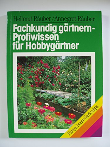 Imagen de archivo de Fachkundig grtnern - Profiwissen fr Hobbygrtner. Biologische Grundlagen fr richtiges Sen, Pfleg a la venta por medimops