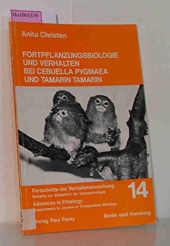 Beispielbild fr Fortpflanzungsbiologie und Verhalten bei Cebuella pygmaea und Tamarin tamarin. (Primates, Platyrrhina, Callithricidae) Fortschritte der Verhaltensforschung (Beihefte zur Zeitschrift fr Tierpsychologie) 14 // Advances in Ethology (Suppl. to Journal of Comparative Ethology) 14 zum Verkauf von Schueling Buchkurier