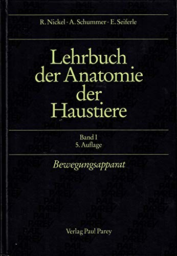 Stock image for Lehrbuch der Anatomie der Haustiere Bewegungsapparat [Gebundene Ausgasbe] Richard Nickel, August Schummer, Eugen Seiferle Veterinrmedizin Vorklinik Anatomie Veterinrmedizinisch Klinische Fcher Pathologie Anatomy Anatomie Veterinrmedizin Anatomie Veterinranatomie Biologie endokrine Drsen Endokrinologie Haustier Heimtiere Haustiere Nervensystem Nerven vet. nervous system Veterinary medicine Sinnesorgan Sinne vet. Sinne Veterinrmedizin Tierheilkunde Veterinrmediziner Veterinrmedizinstudium for sale by BUCHSERVICE / ANTIQUARIAT Lars Lutzer