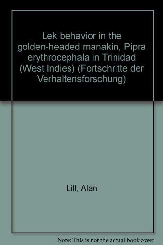 Lek behavior in the golden-headed Manakin, Pipra erythrocephala in Trinidad (West Indies). Fortsc...