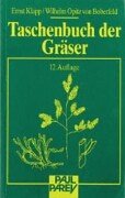 Taschenbuch der Gräser. Erkennung und Bestimmung, Standort und Vergesellschaftung, Bewertung und Verwendung - Unknown Author
