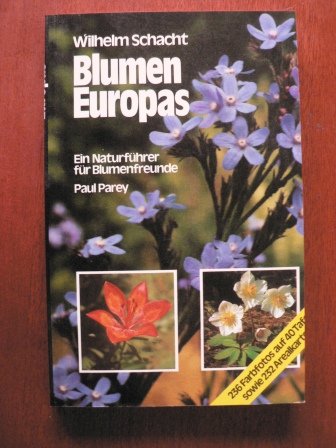 Blumen Europas. Ein Naturführer für Blumenfreunde - Schacht, Wilhelm