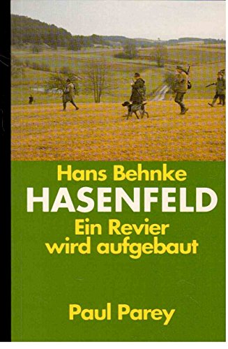 Hasenfeld. Ein Revier wird aufgebaut. Mit 30 Textillustrationen von Walter Niedl sowie 43 Zeichnungen und Photos im Text und im Bildanhang. - Behnke, Hans