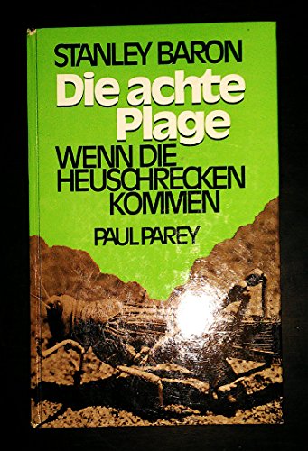 9783490004185: Die achte Plage.. Die Wstenheuschrecke - Der Welt grsster Schdling.