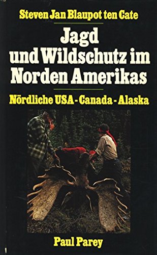 Jagd und Wildschutz im Norden Amerikas : nördl. USA, Canada, Alaska.