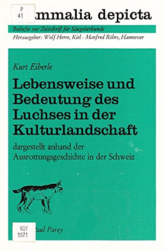 Stock image for Lebensweise und Bedeutung des Luchses in der Kulturlandschaft,: Dargestellt anhand der Ausrottungsgeschichte in der Schweiz (Mammalia depicta) (German Edition) for sale by Zubal-Books, Since 1961