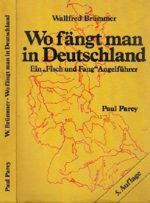 Wo fängt man in Deutschland? : Ein Fisch- u. Fang-Angelführer.