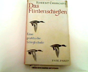 9783490025128: Das Flintenschieen - Eine praktische Schieschule fr den Flugwild-Schtzen