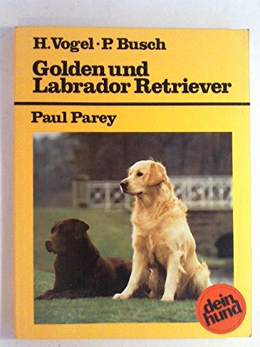 Beispielbild fr Golden und Labrador Retriever. Praktische Ratschlge fr Haltung, Pflege und Erziehung zum Verkauf von Buchpark