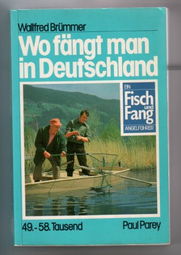 Wo fängt man in Deutschland?. Ein "Fisch und Fang"-Angelführer