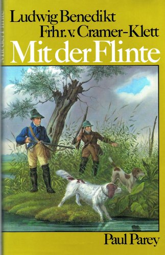 Mit der Flinte: Von treffsicheren Schützen, edlen Waffen und der Freude an geselliger Jagd