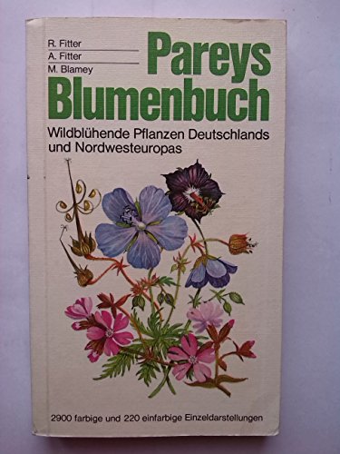 Imagen de archivo de Pareys Blumenbuch - Wildblhende Pflanzen Deutschlands und Nordwesteuropas. a la venta por medimops