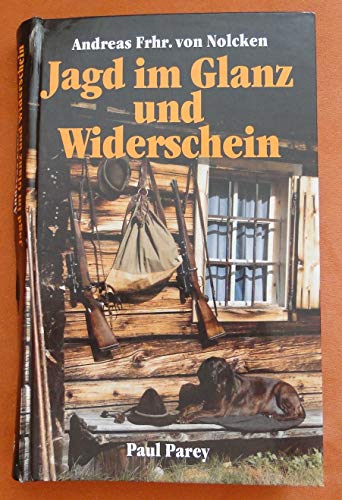 9783490055118: Jagd im Glanz und Widerschein. Ein Jger und seine Gewehre - Nolcken, Andreas Freiherr von