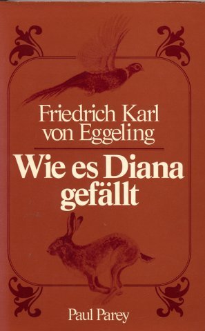 Stock image for Wie es Diana gefllt. Aus eines Jgers hellen und dunklen Stunden for sale by medimops