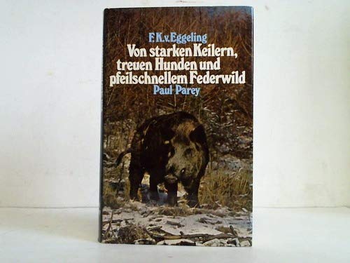 Stock image for Von starken Keilern, treuen Hunden und pfeilschnellem Federwild. Ein Jgerleben ohne Reue for sale by medimops