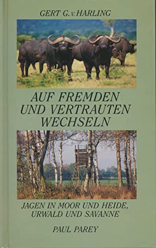 Beispielbild fr Auf fremden und vertrauten Wechseln. Jagen in Moor und Heide, Urwald und Savanne zum Verkauf von medimops