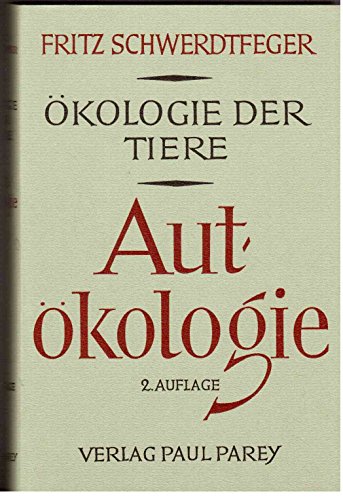 Autökologie. Die Beziehungen zwischen Tier und Umwelt. (Bd. I)