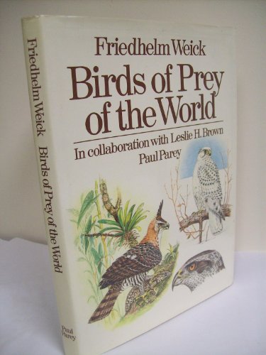 Birds of Prey of the World: A Coloured Guide to Identification of All the Diurnal Species Order Falconiformes (9783490085184) by Weick, Friedhelm