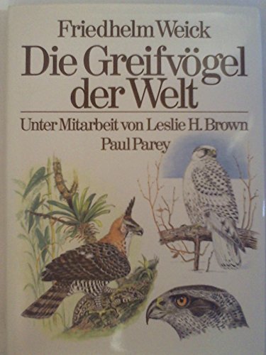 9783490086181: Die Greifvgel der Welt. Birds of Prey of the World. Ein farbiger Fhrer zur Bestimmung der Ordnung Falconiformes. Zweisprachig Deutsch und Englisch