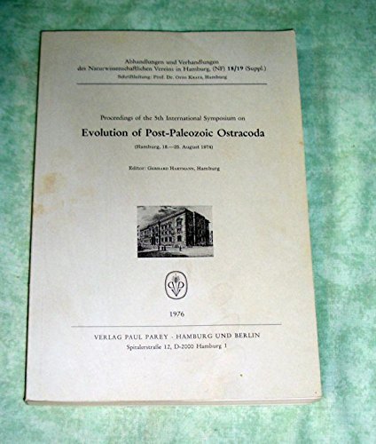 Evolution of Post-Paleozoic Ostracoda. Proceedings of the 5. [Fifth] International Symposium on Evolution of Post-Paleozoic Ostracoda. (Hamburg, 18. - 25. August 1974). - Zoologie - Hartmann, Gerhard [Hrsg.]