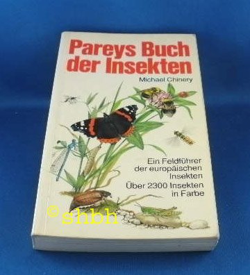 Pareys Buch der Insekten. Ein Feldführer der europäischen Insekten. - Chinery, Michael
