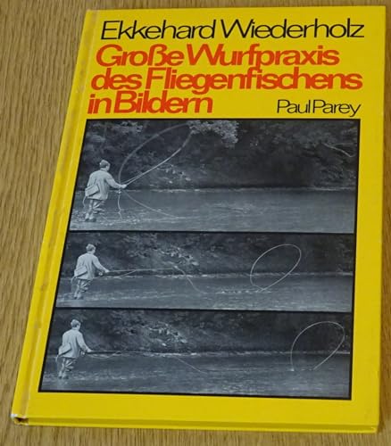 9783490156143: Grosse Wurfpraxis des Fliegenfischens in Bildern