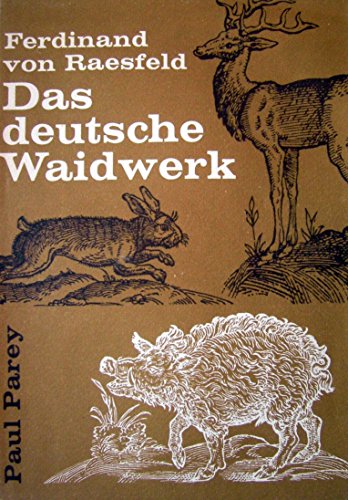 Imagen de archivo de Das deutsche Waidwerk : Lehr- u. Handbuch d. Jagd. Ferdinand von Raesfeld. Neu bearb. von Gerd von Lettow-Vorbeck. Zeichn. von Karl Wagner a la venta por Hbner Einzelunternehmen