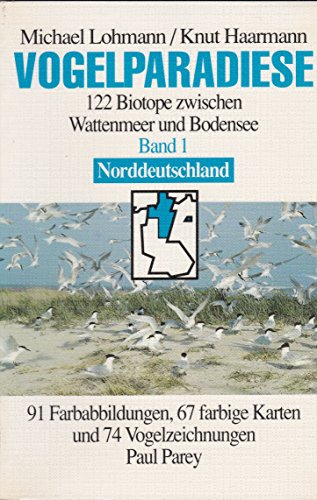 Vogelparadiese. 122 Biotope zwischen Wattenmeer und Bodensee. Band 1 Norddeutschland und Berlin mit 64 Gebietsbeschreibungen - Thiede, Walther