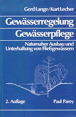 Stock image for Gewsserregelung - Gewsserpflege. Naturnaher Ausbau und Unterhaltung von Fliessgewssern for sale by medimops