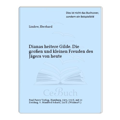 Beispielbild fr Dianas heitere Gilde - die groen und kleinen Freuden des Jgers von heute zum Verkauf von 3 Mile Island