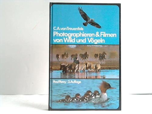 9783490186126: Photographieren und Filmen von Wild und Vgeln by Treuenfels, Carl Albrecht von