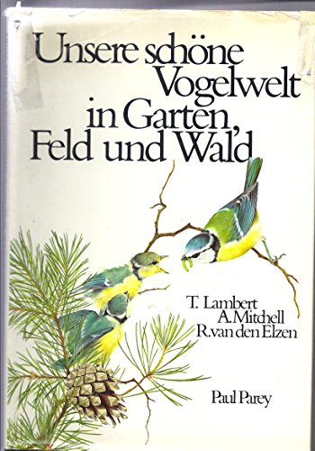 Stock image for Unsere schne Vogelwelt in Garten,Feld und Wald for sale by Clivia Mueller