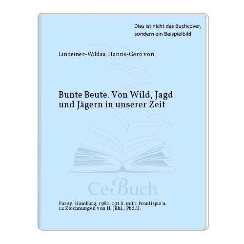 9783490189110: Bunte Beute. Von Wild, Jagd und Jgern in unserer Zeit